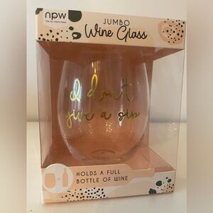 NPW Jumbo Wine Glass “I Don’t Give A Sip”